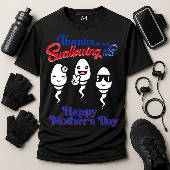 Thanks For Not Swallowing Us Happy Mother's Day Father's Day Performance Shirt
