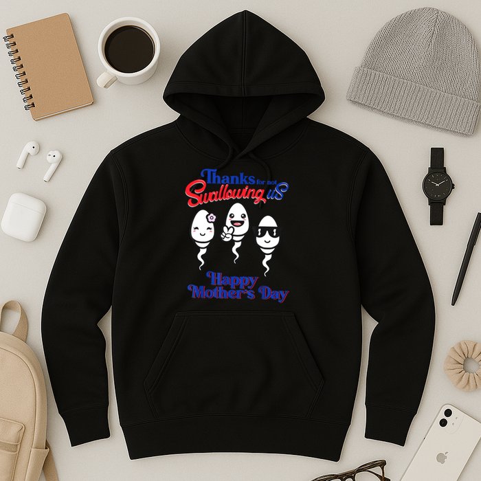 Thanks For Not Swallowing Us Happy Mother's Day Father's Day Hoodie
