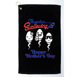 Thanks For Not Swallowing Us Happy Mother's Day Father's Day Platinum Collection Golf Towel