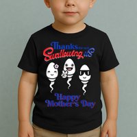 Thanks For Not Swallowing Us Happy Mother's Day Father's Day Toddler T-Shirt