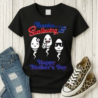 Thanks For Not Swallowing Us Happy Mother's Day Father's Day Womens T-Shirt