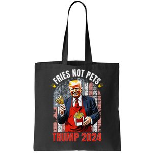 Trump Fries Not Pets 2024 Makes Fries Great Again Funny Don Tote Bag