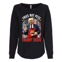 Trump Fries Not Pets 2024 Makes Fries Great Again Funny Don Womens California Wash Sweatshirt