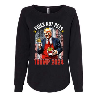 Trump Fries Not Pets 2024 Makes Fries Great Again Funny Don Womens California Wash Sweatshirt