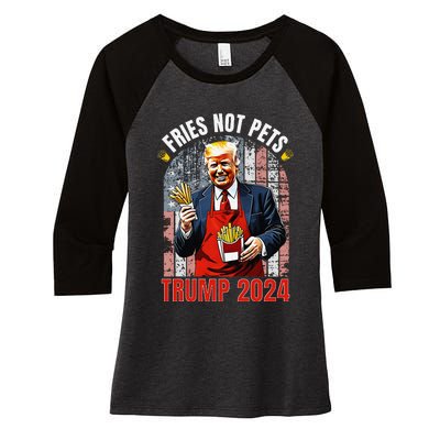 Trump Fries Not Pets 2024 Makes Fries Great Again Funny Don Women's Tri-Blend 3/4-Sleeve Raglan Shirt