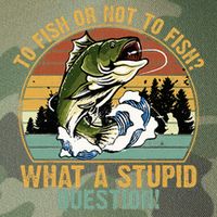 To Fish Or Not To Fish What A Stupid Question! Legacy Tie Dye Trucker Hat