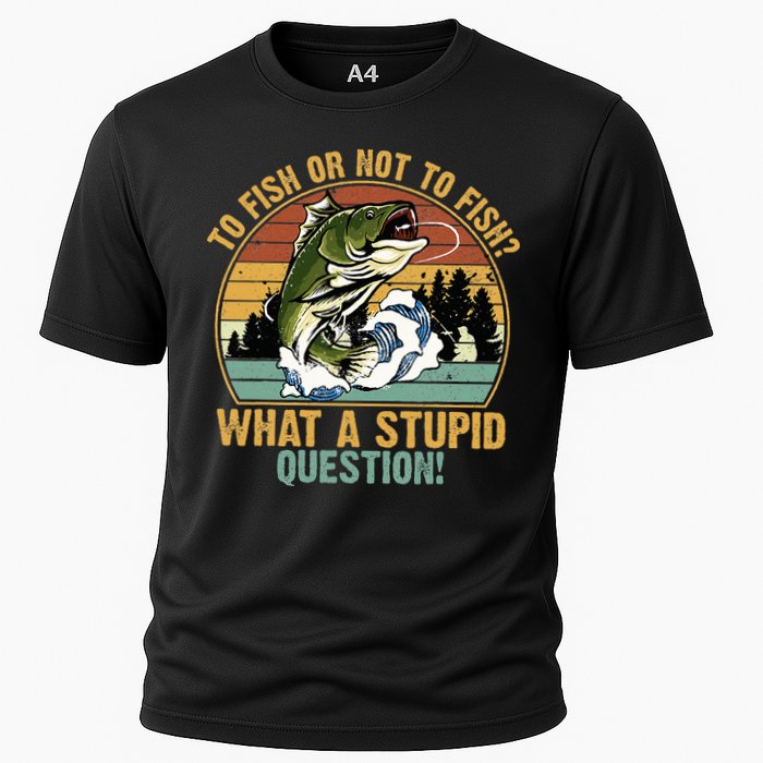To Fish Or Not To Fish What A Stupid Question! Performance Shirt