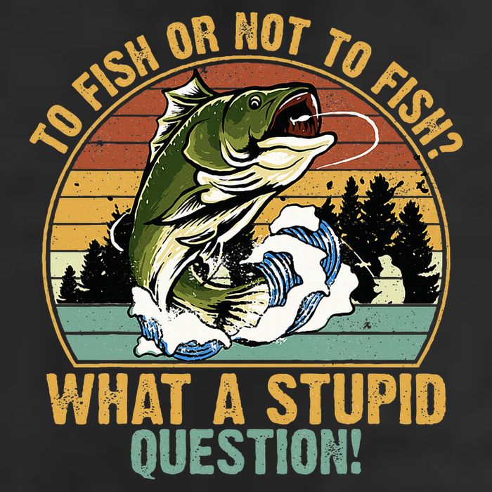 To Fish Or Not To Fish What A Stupid Question! Beanie