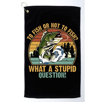 To Fish Or Not To Fish What A Stupid Question! Golf Towel