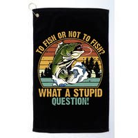 To Fish Or Not To Fish What A Stupid Question! Golf Towel