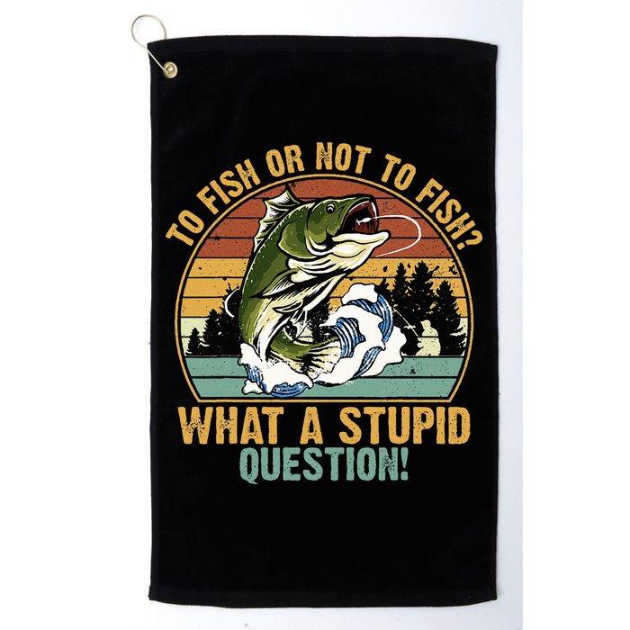 To Fish Or Not To Fish What A Stupid Question! Golf Towel