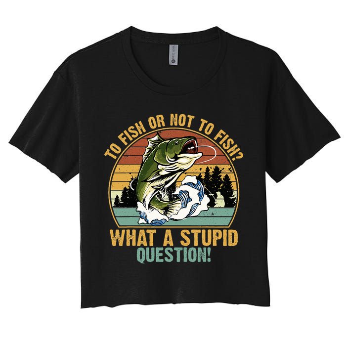 To Fish Or Not To Fish What A Stupid Question! Crop Top
