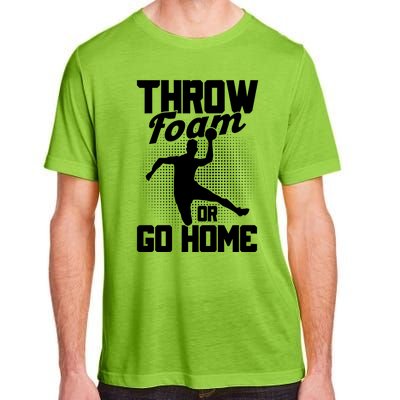 Throw Foam Or Go Home Gaga Ball Dodgeball Game Cute Gift Adult ChromaSoft Performance T-Shirt