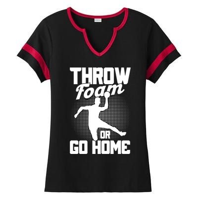 Throw Foam Or Go Home Gaga Ball Dodgeball Game Cute Gift Ladies Halftime Notch Neck Tee