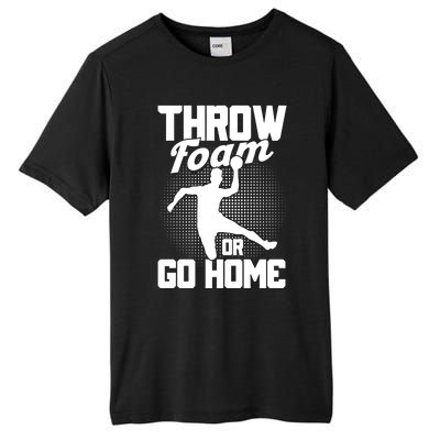 Throw Foam Or Go Home Gaga Ball Dodgeball Game Cute Gift Tall Fusion ChromaSoft Performance T-Shirt