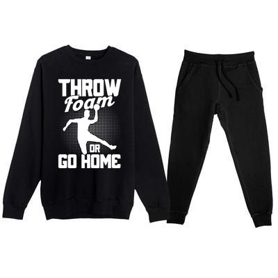 Throw Foam Or Go Home Gaga Ball Dodgeball Game Cute Gift Premium Crewneck Sweatsuit Set