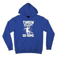 Throw Foam Or Go Home Gaga Ball Dodgeball Game Cute Gift Hoodie