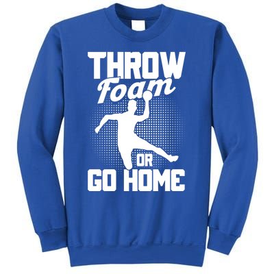 Throw Foam Or Go Home Gaga Ball Dodgeball Game Cute Gift Sweatshirt