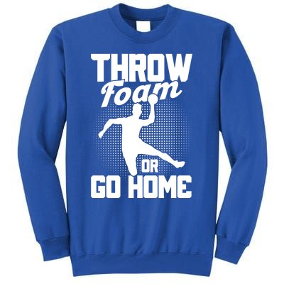 Throw Foam Or Go Home Gaga Ball Dodgeball Game Cute Gift Tall Sweatshirt