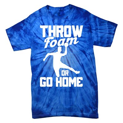 Throw Foam Or Go Home Gaga Ball Dodgeball Game Cute Gift Tie-Dye T-Shirt