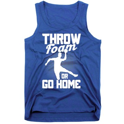 Throw Foam Or Go Home Gaga Ball Dodgeball Game Cute Gift Tank Top