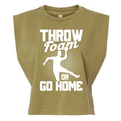 Throw Foam Or Go Home Gaga Ball Dodgeball Game Cute Gift Garment-Dyed Women's Muscle Tee