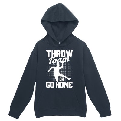 Throw Foam Or Go Home Gaga Ball Dodgeball Game Cute Gift Urban Pullover Hoodie