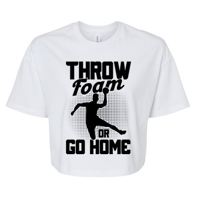 Throw Foam Or Go Home Gaga Ball Dodgeball Game Cute Gift Bella+Canvas Jersey Crop Tee