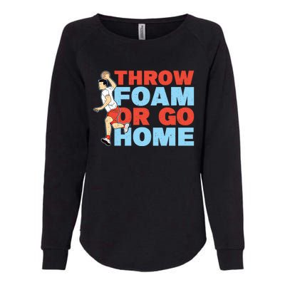 Throw Foam Or Go Home Gaga Ball Dodgeball Game Gift Womens California Wash Sweatshirt