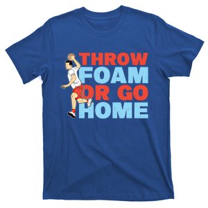 Throw Foam Or Go Home Gaga Ball Dodgeball Game Gift T-Shirt