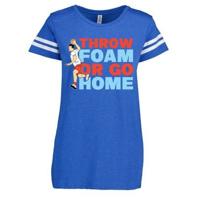 Throw Foam Or Go Home Gaga Ball Dodgeball Game Gift Enza Ladies Jersey Football T-Shirt