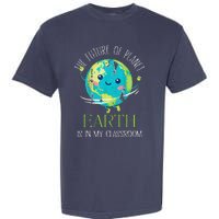 The Future Of Planet Earth Is In My Classroom Teacher Garment-Dyed Heavyweight T-Shirt