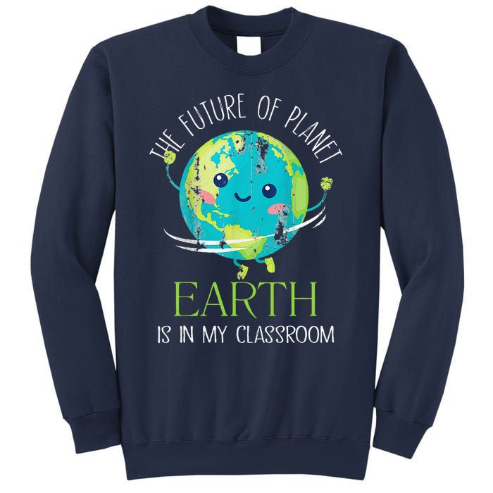 The Future Of Planet Earth Is In My Classroom Teacher Sweatshirt