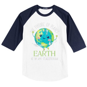 The Future Of Planet Earth Is In My Classroom Teacher Baseball Sleeve Shirt