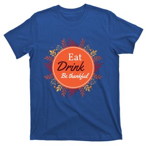 Thanksgiving Fall Outfit Eat And Be Thankful Gift T-Shirt