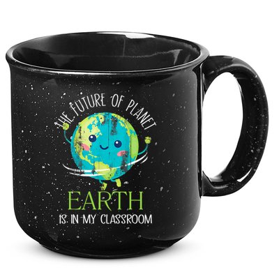 The Future Of Planet Earth Is In My Classroom Teacher 15oz Campfire Ceramic Mug