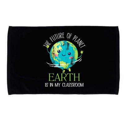 The Future Of Planet Earth Is In My Classroom Teacher Microfiber Hand Towel