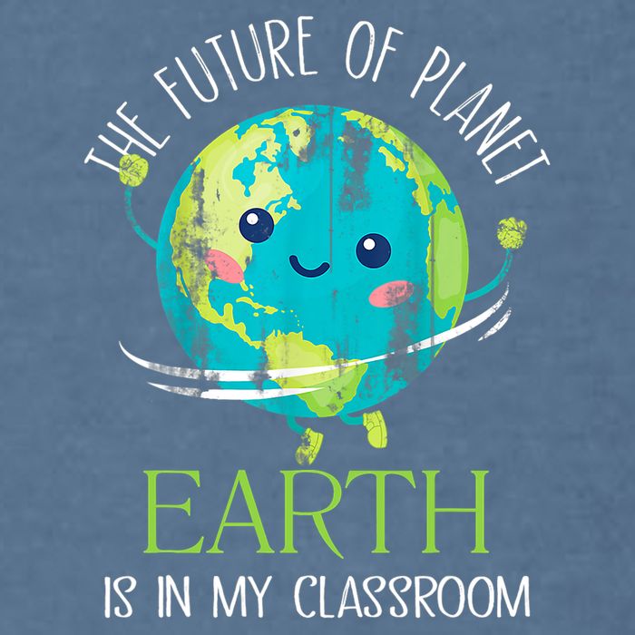 The Future Of Planet Earth Is In My Classroom Teacher Garment-Dyed Sweatshirt