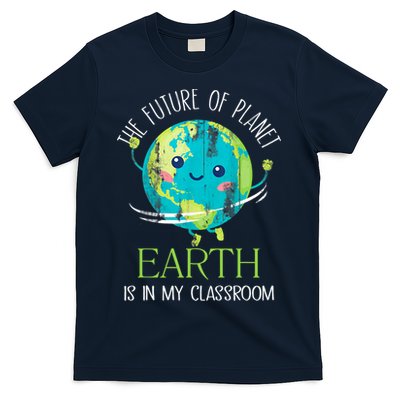 The Future Of Planet Earth Is In My Classroom Teacher T-Shirt