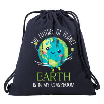 The Future Of Planet Earth Is In My Classroom Teacher Drawstring Bag