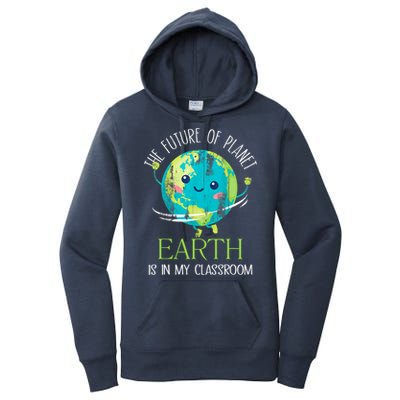 The Future Of Planet Earth Is In My Classroom Teacher Women's Pullover Hoodie