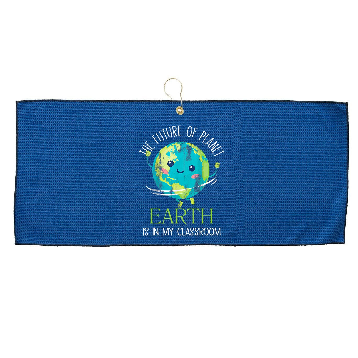 The Future Of Planet Earth Is In My Classroom Teacher Large Microfiber Waffle Golf Towel