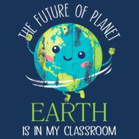 The Future Of Planet Earth Is In My Classroom Teacher Tall Sweatshirt