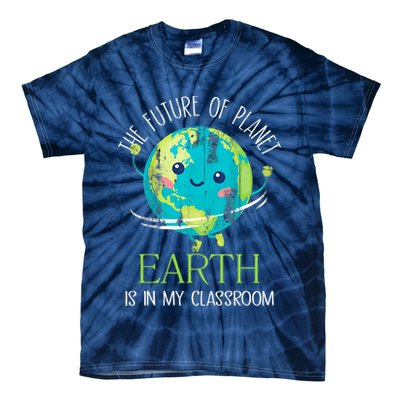 The Future Of Planet Earth Is In My Classroom Teacher Tie-Dye T-Shirt