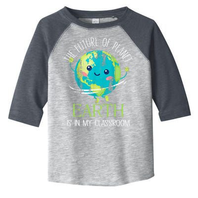 The Future Of Planet Earth Is In My Classroom Teacher Toddler Fine Jersey T-Shirt