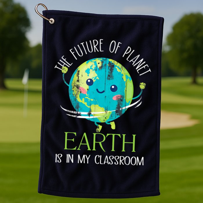 The Future Of Planet Earth Is In My Classroom Teacher Golf Towel