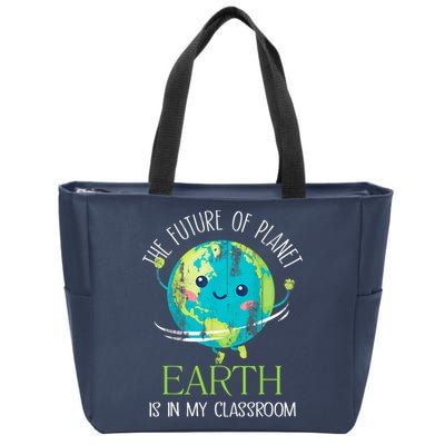 The Future Of Planet Earth Is In My Classroom Teacher Zip Tote Bag