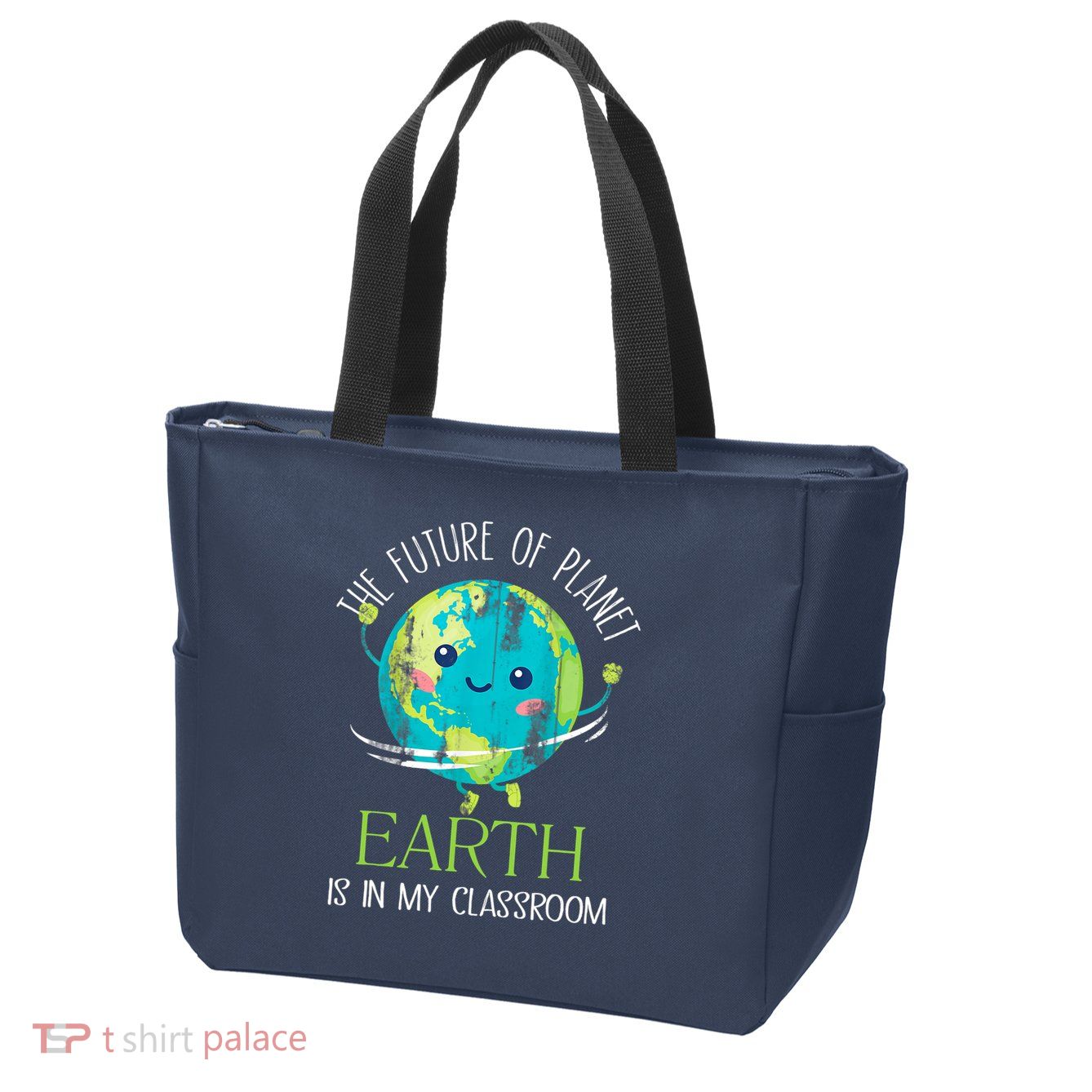 The Future Of Planet Earth Is In My Classroom Teacher Zip Tote Bag