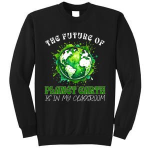 The Future Of Planet Earth Is In My Classroom 2024 Earth Day Sweatshirt