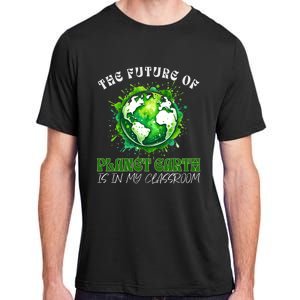 The Future Of Planet Earth Is In My Classroom 2024 Earth Day Adult ChromaSoft Performance T-Shirt